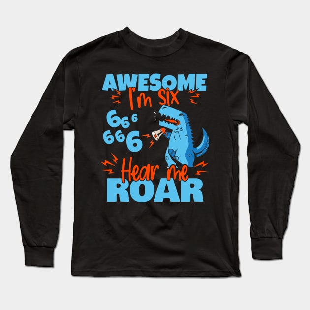 Kids I'm Six Hear Me Roar 6th Birthday Dinosaur print Long Sleeve T-Shirt by theodoros20